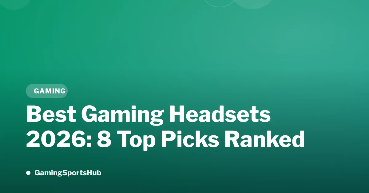 Best Gaming Headsets 2026: 8 Top Picks Ranked