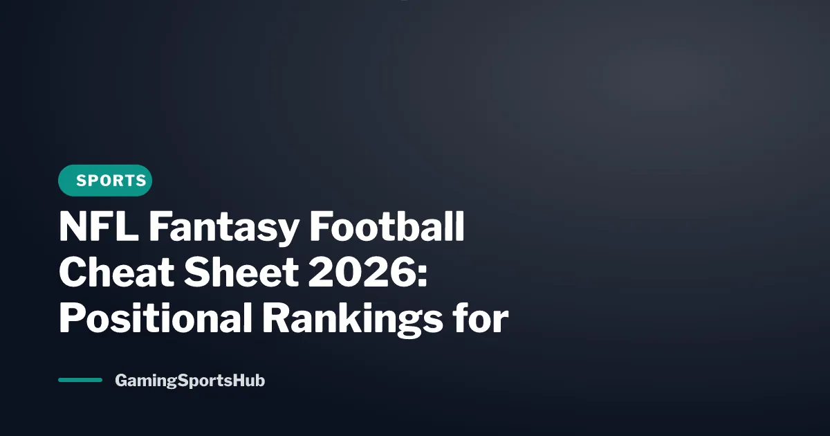 NFL Fantasy Football Cheat Sheet 2026: Positional Rankings for Every Format